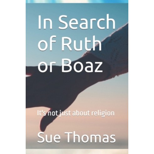 (영문도서) In Search of Ruth or Boaz: It''s not just about religion Paperback, Soeurette Thomas, English, 9798985836226