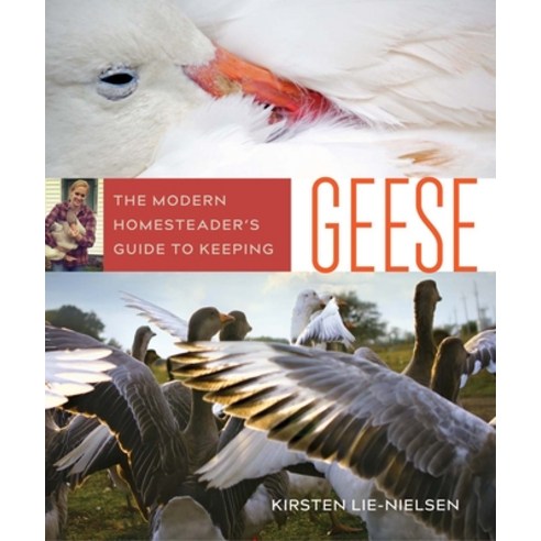 The Modern Homesteader''s Guide to Keeping Geese: {Subtitle} Paperback, New Society Publishers, English, 9780865718616
