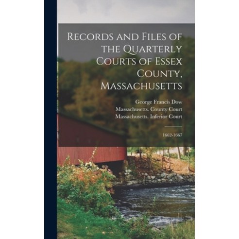 (영문도서) Records and Files of the Quarterly Courts of Essex County Massachusetts: 1662-1667 Hardcover, Legare Street Press, English, 9781017395624