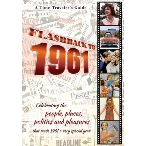 Flashback to 1961 - A Time Traveler''s Guide: Celebrating the people places politics and pleasures ... Paperback, B. Bradforsand-Tyler, English, 9780645062359