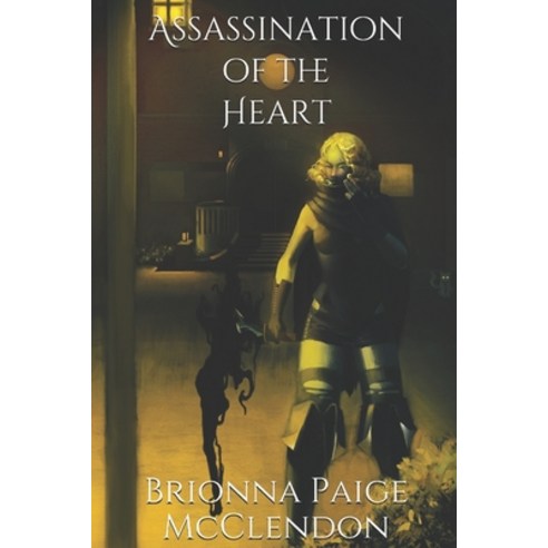 Assassination of the Heart Paperback, Independently Published