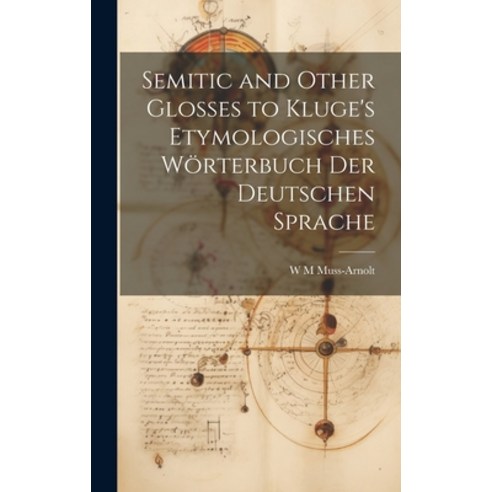 (영문도서) Semitic and Other Glosses to Kluge''s Etymologisches Wörterbuch der Deutschen Sprache Hardcover, Legare Street Press, English, 9781019865149