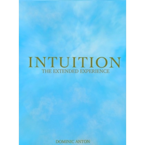 Intuition: The Extended Experience Hardcover, Indy Pub, English, 9781087868356
