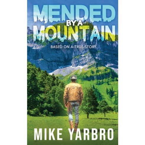 (영문도서) Mended by A Mountain: Based on a True Story Hardcover, Cecil Yarbro, Jr., English, 9798869250711