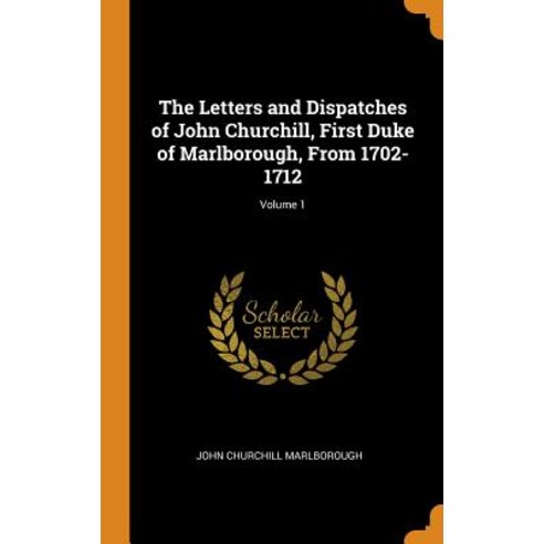 (영문도서) The Letters and Dispatches of John Churchill First Duke of Marlborough From 1702-1712; Volu... Hardcover, Franklin Classics, English, 9780342133482