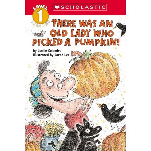 Scholastic Reader Level 1 : There Was an Old Lady Who Picked a Pumpkin!, Cartwheel Books