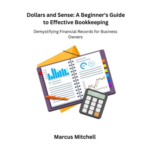 (영문도서) Dollars and Sense: Demystifying Financial Records for Business Owners Paperback, Marcus Mitchell, English, 9798869364227