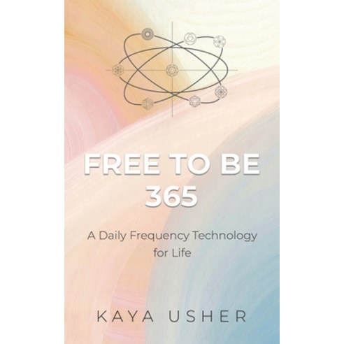 (영문도서) Free to Be 365: A Daily Frequency Technology for Life Paperback, Tellwell Talent, English, 9780228870333