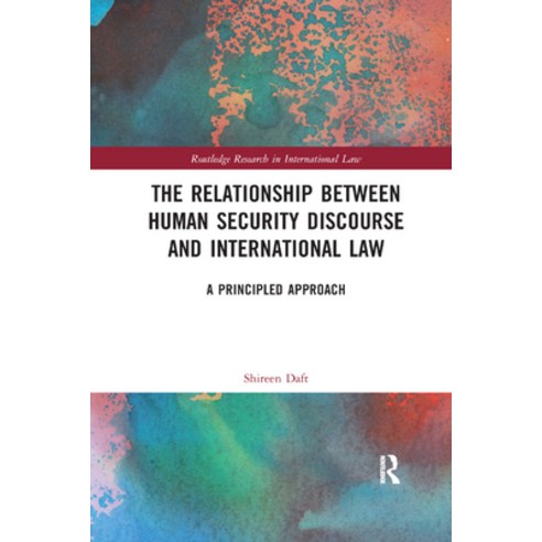 (영문도서) The Relationship Between Human Security Discourse and International Law: A Principled Approach Paperback, Routledge, English, 9780367884383