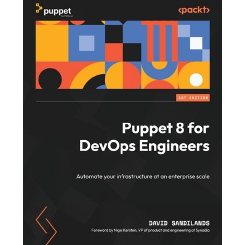 (영문도서) Puppet 8 for DevOps Engineers: Automate your infrastructure at an enterprise scale Paperback, Packt Publishing, English, 9781803231709