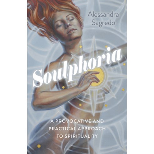 (영문도서) Soulphoria: A Provocative and Practical Approach to Spirituality Paperback, O-Books, English, 9781789048827