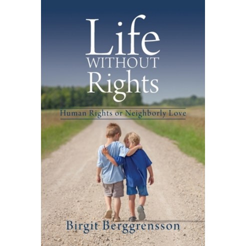 (영문도서) Life Without Rights: Human Rights or Neighborly Love Paperback, Universal Publishers, English, 9781627343640