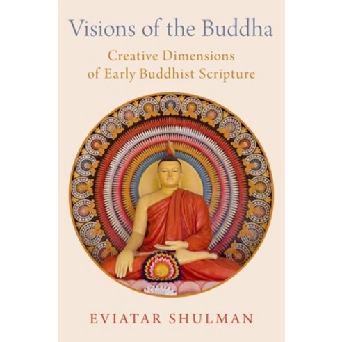 (영문도서) Visions of the Buddha: Creative Dimensions of Early Buddhist Scripture Hardcover, Oxford University Press, USA, English, 9780197587867