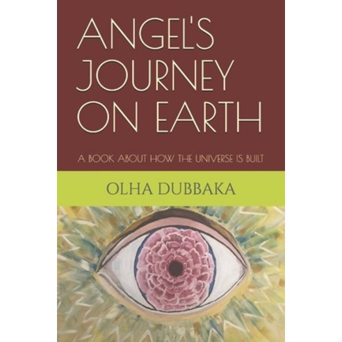 (영문도서) Angel''s Journey on Earth: A book about how the universe is built. Paperback, Independently Published, English, 9798324414566