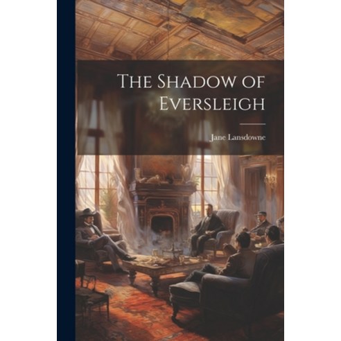 (영문도서) The Shadow of Eversleigh Paperback, Legare Street Press, English, 9781021614636