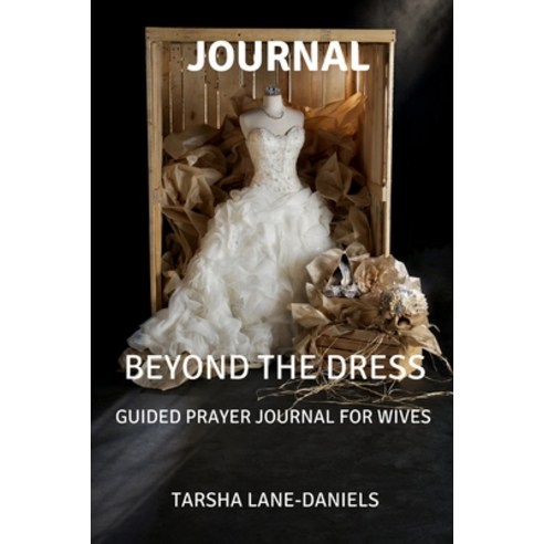 (영문도서) Beyond The Dress Journal: Guided Prayer Journal For Wives Paperback, Independently Published, English, 9798543182024