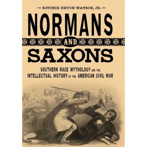 (영문도서) Normans and Saxons: Southern Race Mythology and the Intellectual History of the American Civi... Paperback, LSU Press, English, 9780807178881