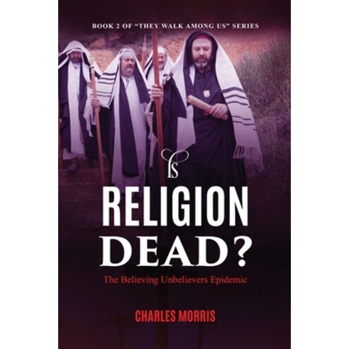 (영문도서) Is Religion Dead?: The Believing Unbelievers Epidemic Paperback, Raising the Standard Intern..., English, 9781955830638