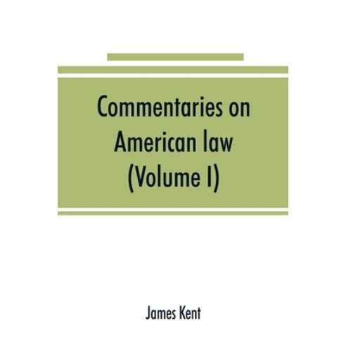 (영문도서) Commentaries on American law (Volume I) Paperback, Alpha Edition, English, 9789353891077