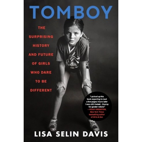 (영문도서) Tomboy: The Surprising History and Future of Girls Who Dare to Be Different Paperback, Legacy Lit, English, 9780316458337