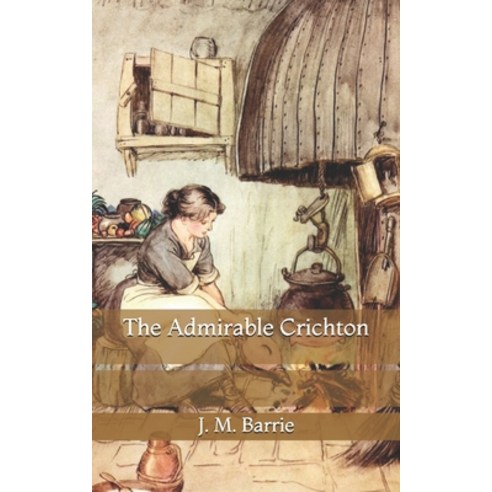 The Admirable Crichton Paperback, Independently Published, English, 9798728176671
