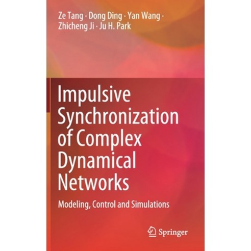 (영문도서) Impulsive Synchronization of Complex Dynamical Networks: Modeling Control and Simulations Hardcover, Springer, English, 9789811653827