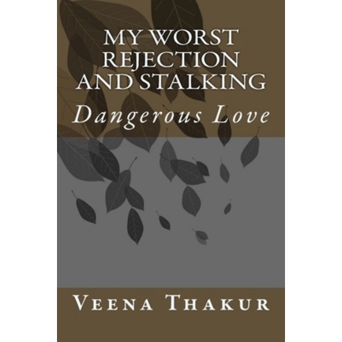 (영문도서) My Worst Rejection and Stalking Paperback, Createspace Independent Pub..., English, 9781544081083