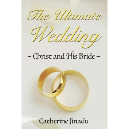 (영문도서) The Ultimate Wedding: Christ & His Bride Paperback, Independently Published, English, 9798389103214