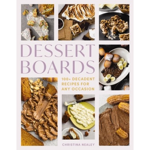 (영문도서) Dessert Boards: 100+ Decadent Recipes for Any Occasion Hardcover, Cider Mill Press, English, 9781400340774