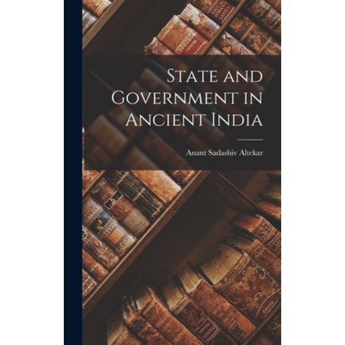 (영문도서) State and Government in Ancient India Hardcover, Hassell Street Press, English, 9781013321627