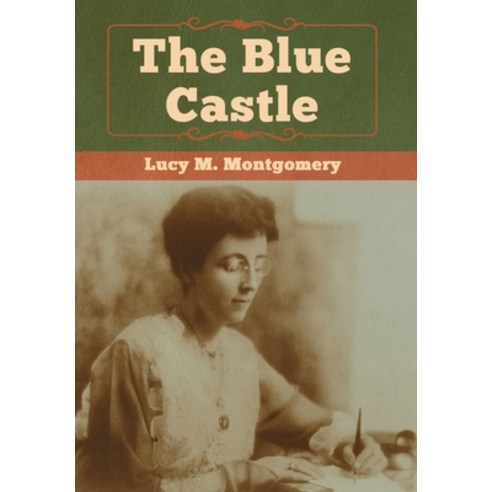 (영문도서) The Blue Castle Hardcover, Bibliotech Press, English, 9781618958099