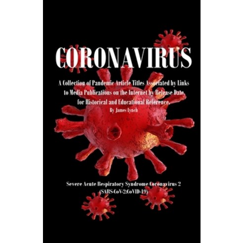 (영문도서) Coronavirus: A Collection of Pandemic Media Article Titles for Historical Reference & Research Paperback, Independently Published, English, 9798873868841