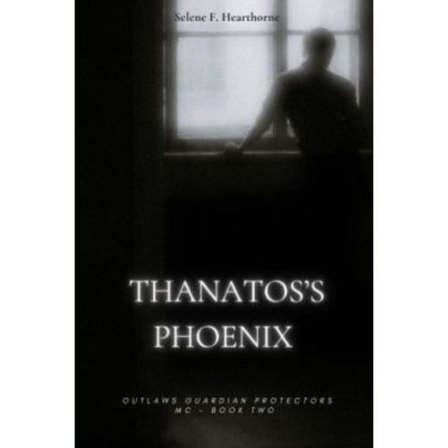(영문도서) Thanatos''s Phoenix: Outlaws Guardian Protectors MC - BOOK TWO Paperback, Independently Published, English, 9798410447508