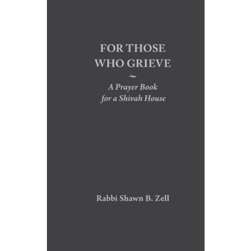 For Those Who Grieve: A Prayer Book for a Shivah House Hardcover, Indy Pub, English, 9781087955599