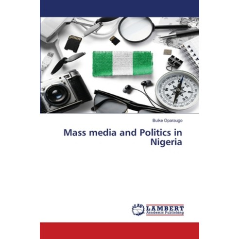 (영문도서) Mass media and Politics in Nigeria Paperback, LAP Lambert Academic Publis..., English, 9786203464153