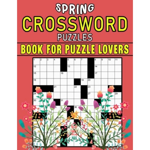 (영문도서) Spring Crossword Puzzles Book For Puzzle Lover: Celebrate Spring with Engaging Crossword Puzzles Paperback, Independently Published, English, 9798387253065