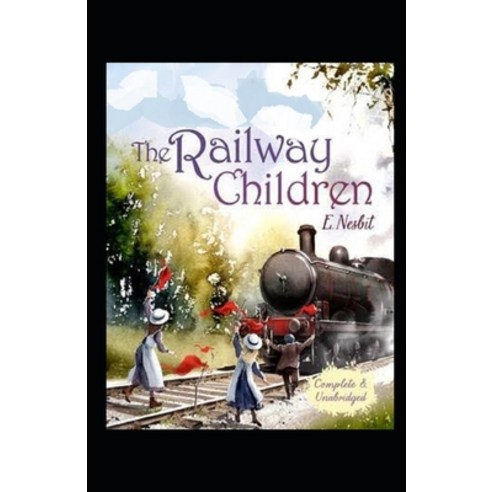 The Railway Children Illustrated Paperback, Independently Published