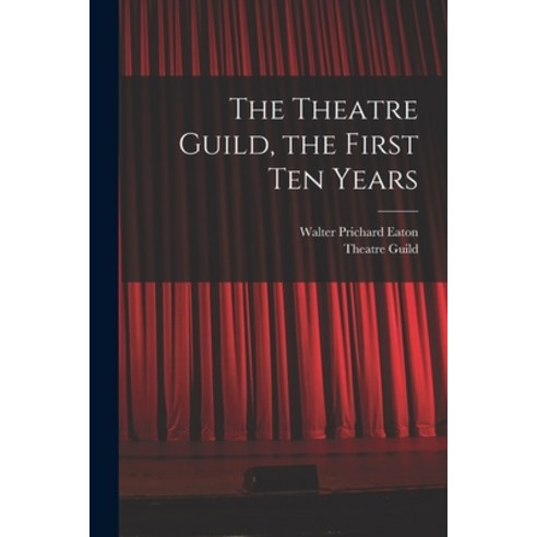 (영문도서) The Theatre Guild the First Ten Years Paperback, Hassell Street Press, English, 9781014953902