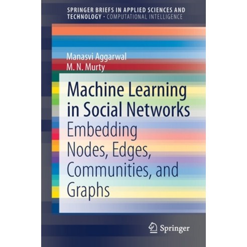 Machine Learning in Social Networks: Embedding Nodes Edges Communities and Graphs Paperback, Springer, English, 9789813340213