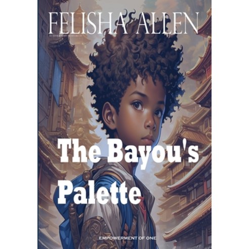 (영문도서) The Bayou''s Palette Paperback, Independently Published, English, 9798870908731