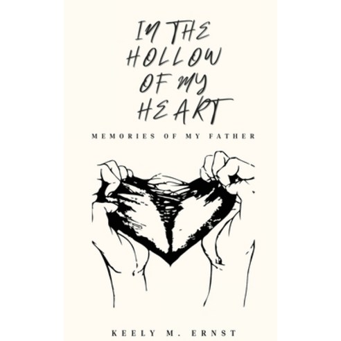(영문도서) In the Hollow of my Heart: Memories of my Father Paperback, Skeleton Key Publishing, English, 9798218414788