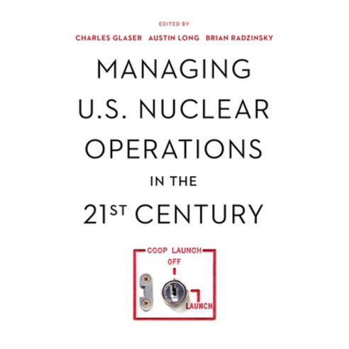 (영문도서) Managing U.S. Nuclear Operations in the 21st Century Paperback, Brookings Institution Press, English, 9780815739616