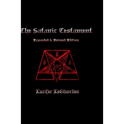 The Satanic Testament Expanded and Revised Edition Hardcover, Lulu.com, English, 9781716065811