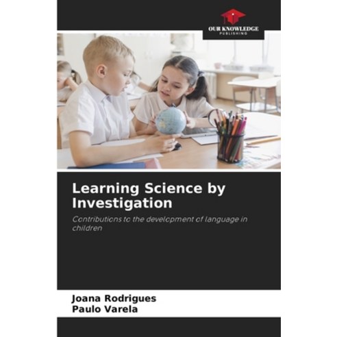 (영문도서) Learning Science by Investigation Paperback, Our Knowledge Publishing, English, 9786205285343