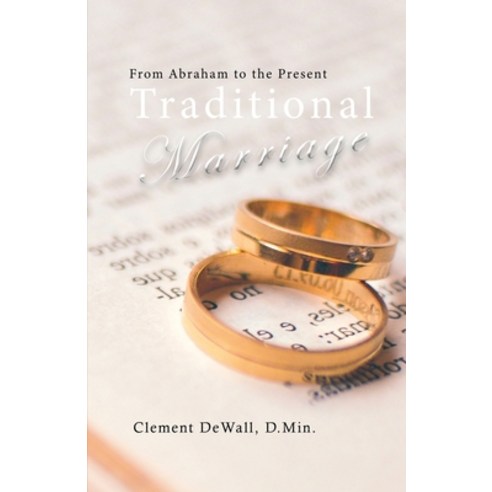 (영문도서) Traditional Marriage: From Abraham to the Present Paperback, Clement Dewall Publishing, English, 9781956741322