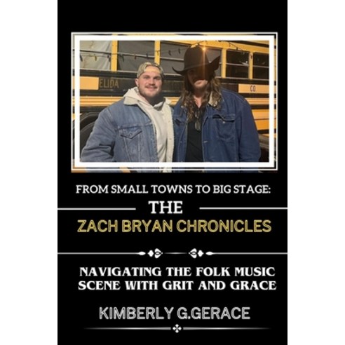 (영문도서) From Small Towns to Big Stage: The Zach Bryan Chronicles: Navigating the Folk Music Scene wit... Paperback, Independently Published, English, 9798879582642