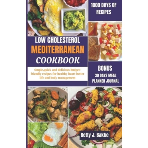 (영문도서) Low Cholesterol Mediterranean Diet Cookbook 2024: Simple Quick and Delicious Budget-Friendly... Paperback, Independently Published, English, 9798869656629
