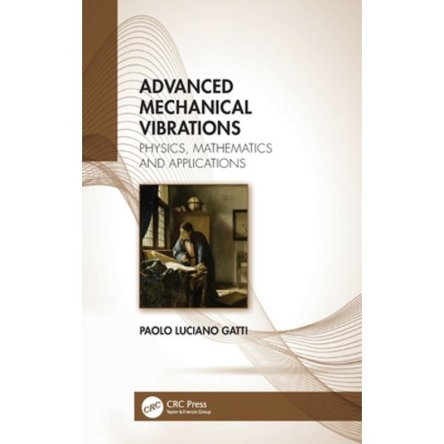 Advanced Mechanical Vibrations: Physics Mathematics and Applications Hardcover, CRC Press, English, 9781138542280