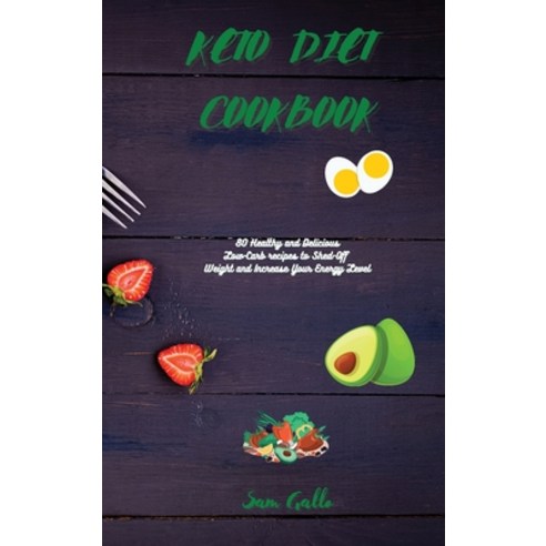 Keto Diet Cookbook: 80 Healthy and Delicious Low-Carb recipes to Shed-Off Weight and Increase Your E... Hardcover, Sam Gallo, English, 9781801645218