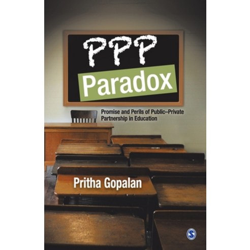 PPP Paradox: Promise and Perils of Public-Private Partnership in Education Paperback, Sage